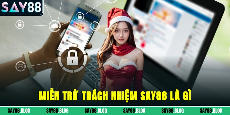Miễn trừ trách nhiệm SAY88 là gì?