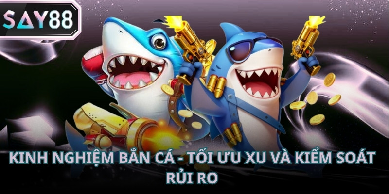 kinh nghiệm bắn cá