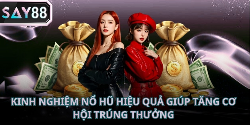 Kinh nghiệm nổ hũ