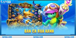 Bắn Cá Rùa Xanh SAY88: Đỉnh Cao Săn Thưởng Đại Dương 2026