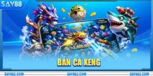 Bắn Cá Xèng SAY88 Cùng Kinh Nghiệm Săn Thưởng Hiệu Quả