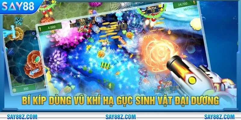 Bí kíp dùng vũ khí hạ gục sinh vật đại dương