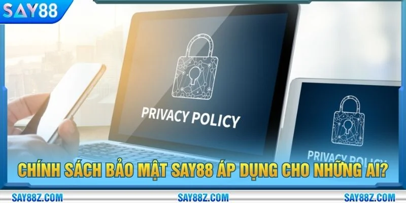 Chính sách bảo mật được áp dụng đối với mọi cá nhân truy cập nền tảng