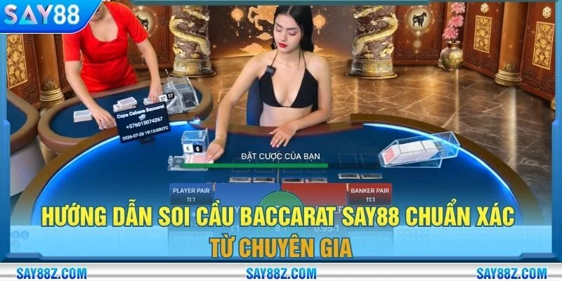 Hướng dẫn soi cầu Baccarat SAY88 chuẩn xác từ chuyên gia