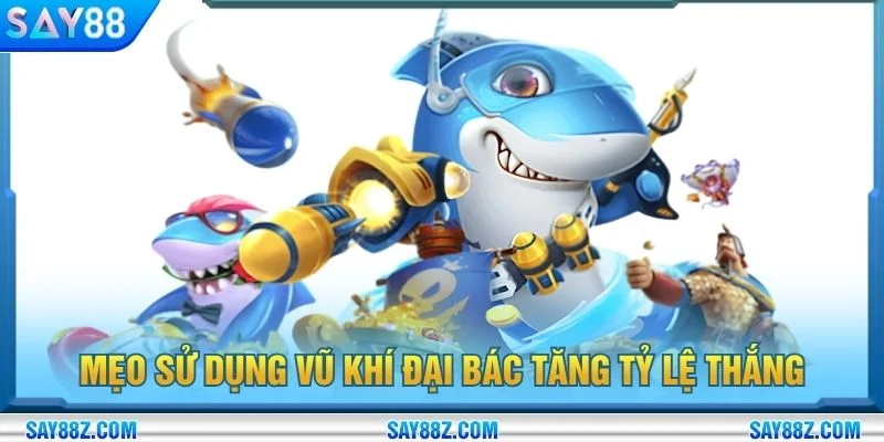 Mẹo sử dụng vũ khí đại bác tăng tỷ lệ thắng