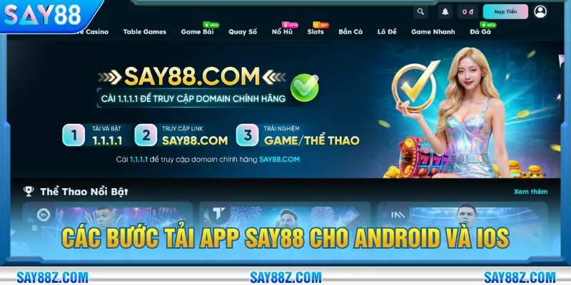 Mỗi hệ điều hành có cách tải app SAY88 khác nhau