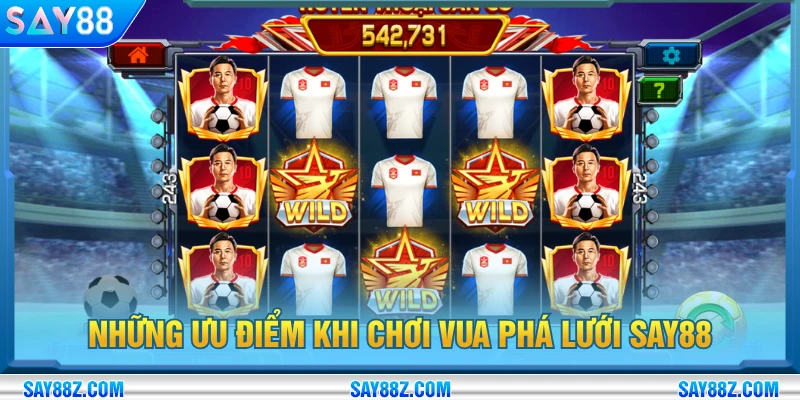 Những ưu điểm khi chơi Vua Phá Lưới SAY88