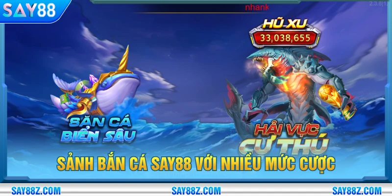 Game bắn cá SAY88 với nhiều mức cược phù hợp mọi người chơi