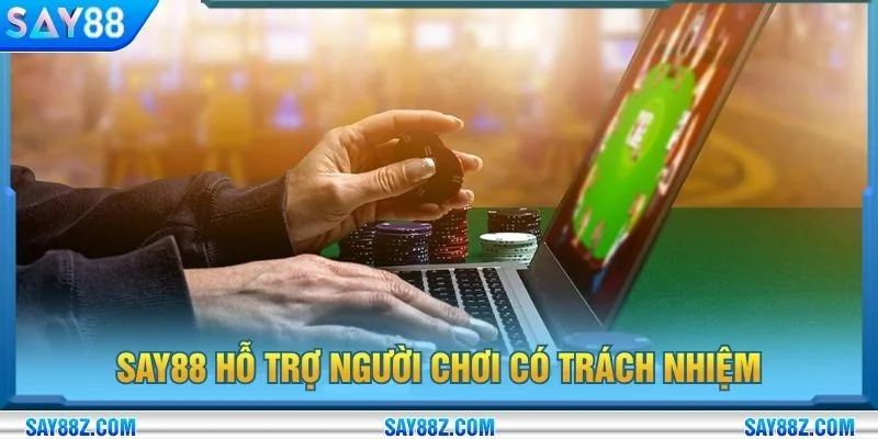 Say88 cung cấp nhiều công cụ hỗ trợ chơi có trách nhiệm